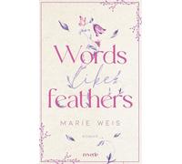 Marie Weis Words Like Feathers: Roman Eine gefühlvolle Second Chance-R (Poche)