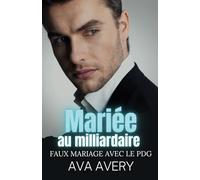 Mariée au milliardaire: Faux mariage avec le PDG