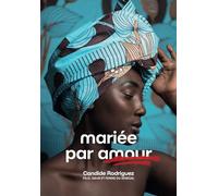 Mariée par Amour: fille , mère ,sœur du Sénégal