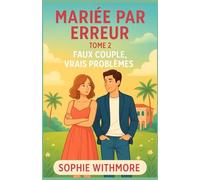 Mariée par erreur - Tome 2 : Faux couple, vrais problèmes: Le deuxième volet d’une trilogie drôle, tendre et résolument moderne. Pour les fans de romance légère