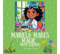 Mariela Makes Magic (with Science!)