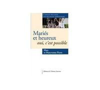 Mariés et heureux : oui, c'est possible L'amour vrai exige une réflexion approfondie - Pierre Marc - L'homme Nouveau Eds - broché - Essai