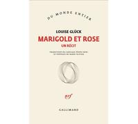 Marigold et Rose Un récit - Louise Glück - Gallimard - broché - Poésie
