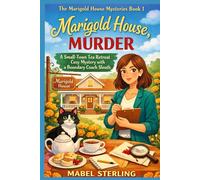 Marigold House, Murder: A Small-Town Tea Retreat Cozy Mystery with a Boundary Coach Sleuth