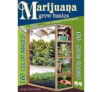 Marijuana Grow Basics: The Easy Guide for Cannabis Aficionados.