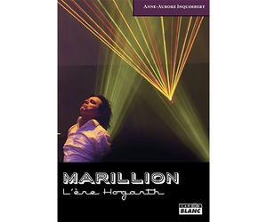 Marillion L'ère Hogarth - Anne-Aurore Inquimbert - Camion Blanc Eds - relié - Biographie