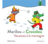 Marilou et Crocolou - Vacances à la montagne Ophélie Texier (Auteur)