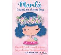 Marilù: l'Enfant aux Cheveux Bleus: L'histoire de la petite Marilù inculque et augmente l'estime de soi, l'altruisme et la confiance | Livre pour enfants