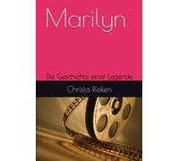 Marilyn: Die Geschichte einer Legende