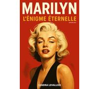 Marilyn, L’énigme éternelle: L'histoire de Marilyn Monroe. Livre sur Marilyn Monroe
