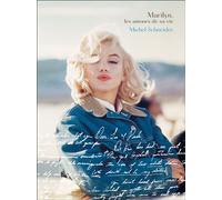 Marilyn, les amours de sa vie: Michel Schneider raconte Marilyn Monroe