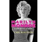 Marilyn Monroe: A Life of the Actress