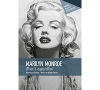 Marilyn Monroe, d'hier à aujourd'hui Préface de Brigitte Bardot - Dominique Choulant - Publibook - relié - Biographie