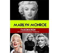 Marilyn Monroe: Fascination an Unauthorized Tribute