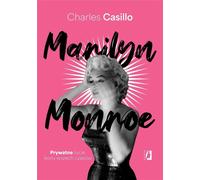 Marilyn Monroe. La vie privée d'une icône de tous les temps
