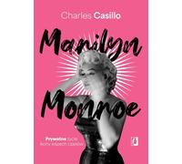 Marilyn Monroe: Prywatne życie ikony wszech czasów