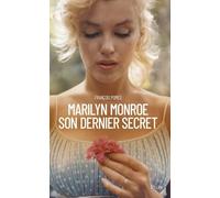 Marilyn Monroe, son dernier secret - Angélique Dujoux-Rosse - Plon - broché - Essai