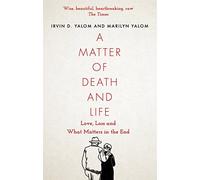 Marilyn Yalom - A Matter of Death and Life Love Loss and What Matte - E245z