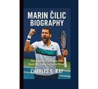 MARIN ČILIĆ BIOGRAPHY:: THE LEGACY OF A PLAYER WHO USED HIS FAME TO SERVE OTHERS.