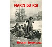 Marin Du Roi - Robert Sinsoilliez - Ancre De Marine - broché - Roman