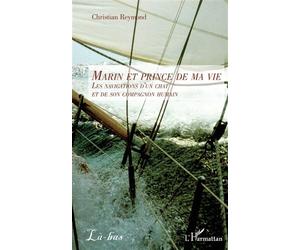 Marin et prince de ma vie Les navigations d'un chat et de son compagnon humain - Christian Reymond - L'harmattan - broché - Récit