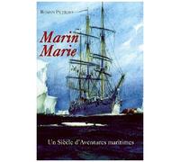 Marin Marie - Un Siècle D'aventures Maritimes (1901-1987)