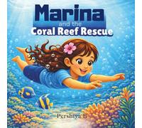 Marina and the Coral Reef Rescue: A Gentle Bedtime Story about Kindness and Caring for Our Oceans