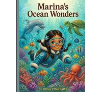 Marina and the Ocean Wonders: A Bedtime Adventure About Sea Creatures, Curiosity, and the Magic Beneath the Waves for Kids Ages 4-8 | Marina's Ocean Heroes Book 5