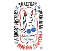 Marina Lewycka A Short History of Tractors in Ukrainian (Poche)