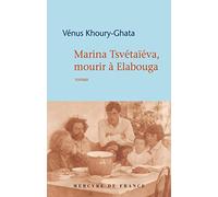 Marina Tsvétaïéva, mourir à Elabouga