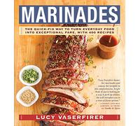 Marinades: The Quick-Fix Way to Turn Everyday Food Into Exceptional Fare, with 400 Recipes