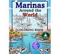 Marinas Around the World: Coloring Book: Peaceful harbors, boats, and coastal landscapes for creative stress relief
