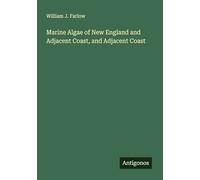 Marine Algae of New England and Adjacent Coast, and Adjacent Coast