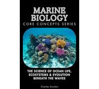 Marine Biology Core Concepts Series: The Science of Ocean Life, Ecosystems & Evolution Beneath the Waves