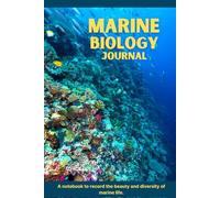 Marine Biology Journal: A Notebook to Record the Beauty and Diversity of Marine Life