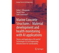 Marine Concrete Structures : Material development and health monitoring with AI applications: Theory and Application of AI and IoT Technologies in Civil Engineering Infrastructures for Sustainability