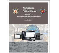 Marine Corps DPAS User Manual Volume I Garrison Property, Non-Tactical Vehicles, Other Property & Equipment April 2023