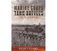 Marine Corps Tank Battles In Vietnam Oscar E Gilbert, (Auteur)