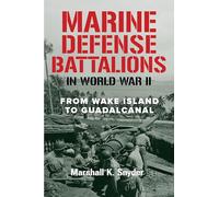 Marine Defense Battalions in World War II: From Wake Island to Guadalcanal