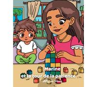 Marine et la tour de la patience: Une histoire biblique sur la patience pour les enfants - Pour semer les fruits de l’Esprit dans le cœur dès le plus jeune âge