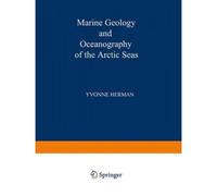 Marine Geology And Oceanography Of The Arctic Seas