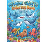 Marine Giants Coloring Book: Fun & Easy Coloring Pages of Friendly Sharks, Whales, Rays, Giant Sea Creatures & Ocean Adventures for Kids Ages 5+