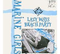 Marine Girls - Lazy Ways/Beach Party