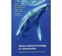 Marine Historical Ecology In Conservation: Applying The Past To Manage For The Future (Hardcover) John Nils Kittinger, Loren Mcclenachan, Keryn B Gedan, Louise K Blight (Auteur)