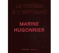 Marine Hugonnier - Le Cinéma À L'estomac