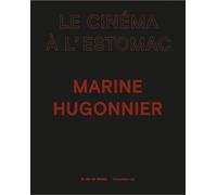 Marine Hugonnier Le cinéma à l'estomac - Marine Hugonnier - Silvana Editoriale - broché - Monographie