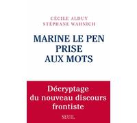 Marine Le Pen prise aux mots: Décryptage du nouveau discours frontiste