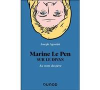 Marine Le Pen sur le divan Joseph Agostini (Auteur)