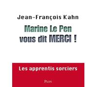 Marine Le Pen vous dit merci ! Les apprentis sorciers