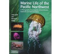 Marine Life of the Pacific Northwest: A Photographic Encyclopedia of Invertibrates, Seaweeds And Selected Fishes